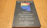 TREPTE PREMERGATOARE MISTERULUI DE PE GOLGOTA - Rudolf Steiner - Editura Universul Enciclopedic, 2010, 199 p.