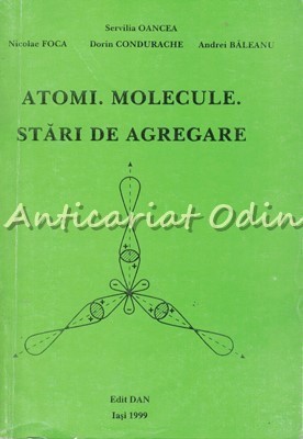 Atomi. Molecule. Stari De Agregare - Servilia Oancea, Nicolae Foca foto