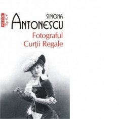 Fotograful Curtii Regale (editie de buzunar) - Simona Antonescu