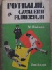 Fotbalul si Cavalerii Fluierului, N. Rainea, Junimea 1982, Carte Sport, Romana, 192 Pagini