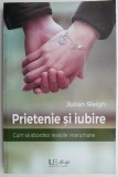 Prietenie si iubire Cum sa abordezi relatiile interumane &ndash; Julian Sleigh