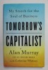 TOMORROW &#039;S CAPITALIST by ALAN MURRAY , MY SEARCH FOR THE SOUL OF BUSINESS , 2022