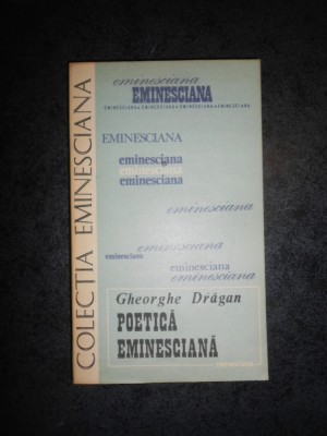 GHEORGHE DRAGAN - POETICA EMINESCIANA foto