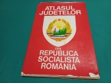 ATLASUL JUDEȚELOR DIN REPUBLICA SOCIALISTĂ ROM&Acirc;NIA / 1978 * 4 3 7