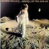 Vinil George Wallace &ndash; Heroes Like You And Me (EX)