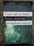 ALBERT EINSTEIN - CUM VAD EU LUMEA TEORIA RELATIVITATII PE INTELESUL TUTUROR, Humanitas