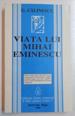 VIATA LUI MIHAI EMINESCU DE G. CALINESCU, EDITIE ANASTATICA 1998 foto