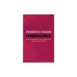 Irreducible: Consciousness, Life, Computers, and Human Nature