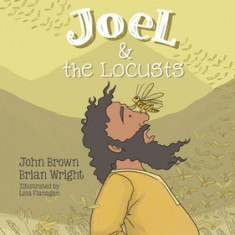 Joel and the Locusts: The Minor Prophets, Book 7