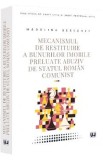 Mecanismul de restituire a bunurilor imobile preluate abuziv de statul roman comunist - Madalina Berechet