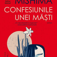 Confesiunile Unei Masti, Yukio Mishima - Editura Humanitas Fiction