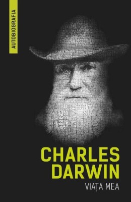 Viata mea (1809 - 1882) - Charles Darwin foto