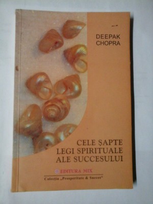 CELE SAPTE LEGI SPIRITUALE ALE SUCCESULUI Un ghid practic pentru implinirea viselor - Deepak CHOPRA foto