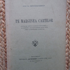 PE MARGINEA CARTILOR - IOAN AL. BRATESCU-VOINESTI, BUCURESTI 1911