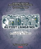 Cumpara ieftin Au Fost L&acirc;ngă Noi. 12 Povestiri Despre Holocaustul Din Rom&acirc;nia, Ana Barbulescu, Marius Cazan, Alexandru Florian, Petre Matei, Roxana Popa - Editura Po