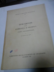 SUBCARPATII DINTRE DAMBOVITA SI PRAHOVA - Dr. NICOLAE M. POPP -(cu dedicatia autorului) - SOCIETATEA REGALA ROMANA DE GEOGRAFIE - BUCURESTI - 193 foto