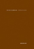 Atmospheres: Architectural Environments | Peter Zumthor