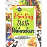 Carte Pictura in Acuarela: Painting with Watercolours, Discover Art - Tehnici pentru Incepatori si Avansati
