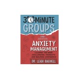 30-Minute Groups: Anxiety: Calming the Mind, Challenging Thoughts, and Building Confidence