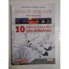 Sfaturi de fotografie, 10 destinatii fotografice din Romnia - Mihai Moiceanu