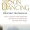 Sun Dancing: Life in a Medieval Irish Monastery and How Celtic Spirituality Influenced the World