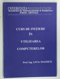 CURS DE INITIERE IN UTILIZAREA COMPUTERELOR de LIVIA MAGHETI , 1997