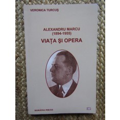 ALEXANDRU MARCU ( 1894-1955 ) VIATA SI OPERA de VERONICA TURCUS , 2004