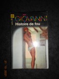 JOSE GIOVANNI - HISTOIRE DE FOU