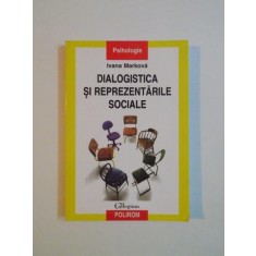 DIALOGISTICA SI REPREZENTARILE SOCIALE de IVANA MARKOVA , 2004