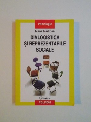 DIALOGISTICA SI REPREZENTARILE SOCIALE de IVANA MARKOVA , 2004 foto