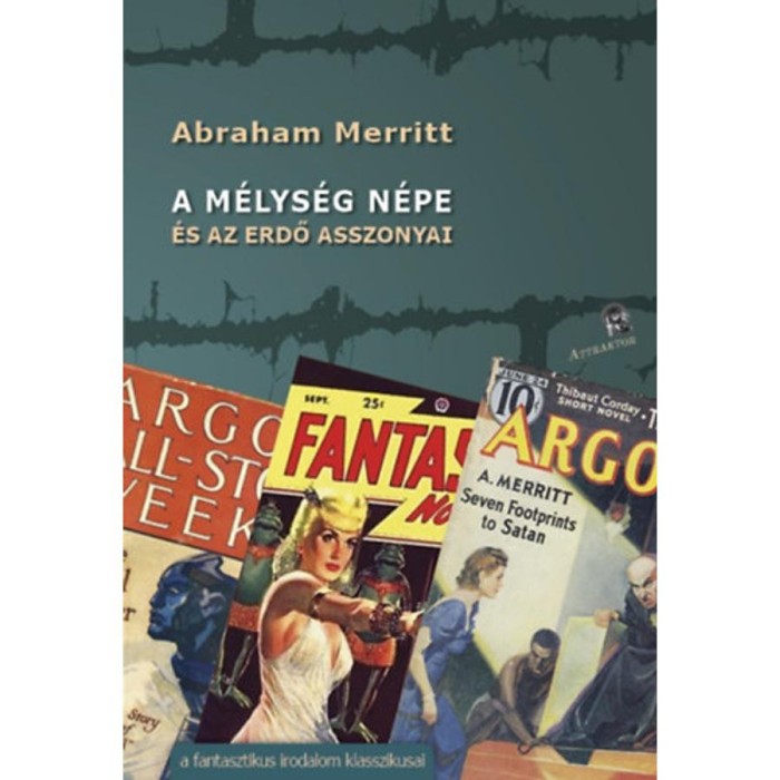 A m&eacute;lys&eacute;g n&eacute;pe &eacute;s az erdő asszonyai - Abraham Merritt