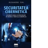 Securitatea cibernetica si drepturile cetatenilor in mediul virtual european - Alexandru Ion