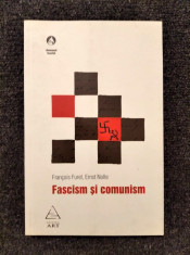 FASCISM SI COMUNISM, FRANCOIS FURET, Ernst Nolte, Editura ART colectia Demonul T foto