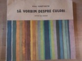 Sa vorbim despre culori- Paul Constantin