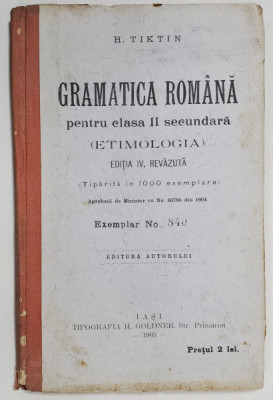 GRAMATICA ROMANA PENTRU CLASA II SECUNDARA de H. TIKTIN , EXEMPLAR No. 840 , 1905 foto