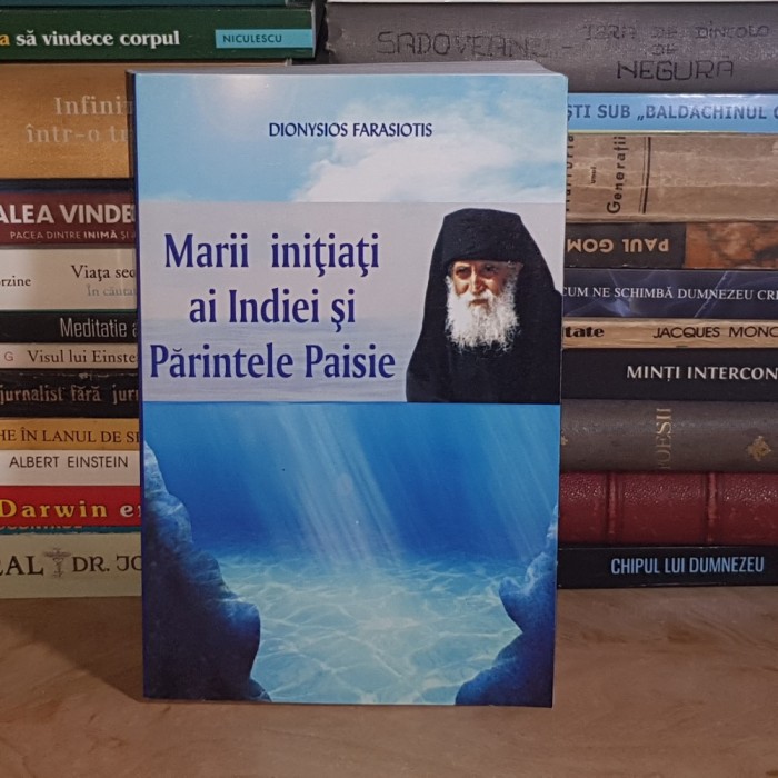 DIONYSIOS FARASIOTIS - MARII INITIATI AI INDIEI SI PARINTELE PAISIE *