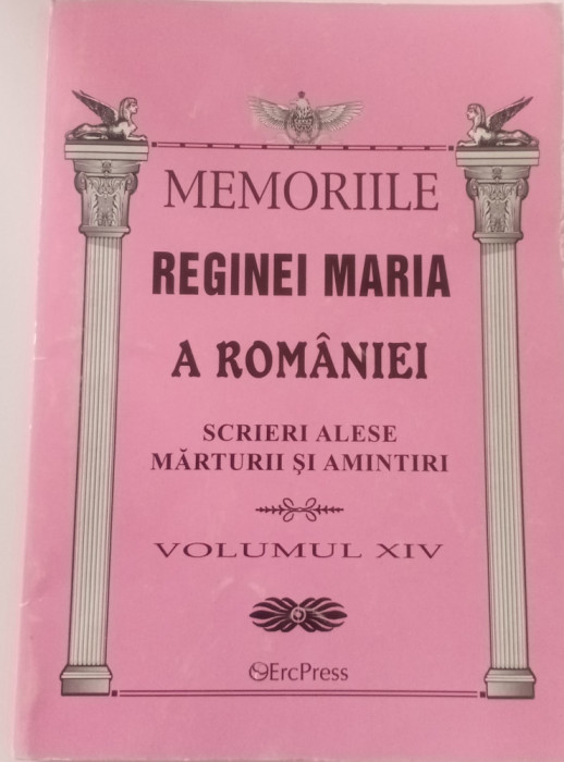 MEMORIILE REGINEI MARIA - VOL. XIV - ERC PRESS