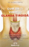 Cumpara ieftin Dr. Randall Adkins - Cum sa-ti vindeci glanda tiroida. Cum sa-ti vindeci glanda
