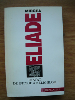 MIRCEA ELIADE - TRATAT DE ISTORIE A RELIGIILOR - 1992 foto