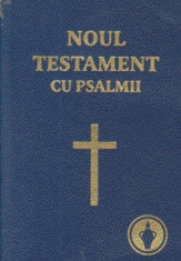 Noul Testament cu Psalmii al Domnului Nostru Isus Hristos (Traducere, D. Cornilescu) foto