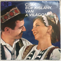 Csak Egy Kislany Van A Vilagon disc vinyl lp selectii muzica populara ungureasca