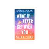 What If I Never Get Over You