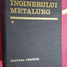 MANUALUL INGINERULUI METALURG VOL.1- SUZANA GADEA ,COLAB. STARE FOARTE BUNA