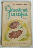 GHICESTE - MI IN CAFEA , mic roman de VICTOR ION POPA , 1938, PREZINTA PETE SI URME DE UZURA