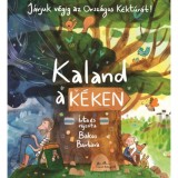 Kaland a K&eacute;ken - J&aacute;rjuk v&eacute;gig az Orsz&aacute;gos K&eacute;kt&uacute;r&aacute;t! - Bakos Barbara