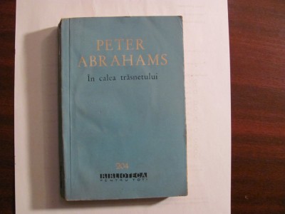 CY - Peter ABRAHAMS &amp;quot;In Calea Trasnetului&amp;quot; foto