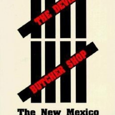 The Devil's Butcher Shop: The New Mexico Prison Uprising