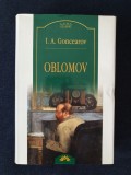 Oblomov - I.A. Goncearov, ed. Leda/Corint, 2005, 576 pagini, editie cartonata