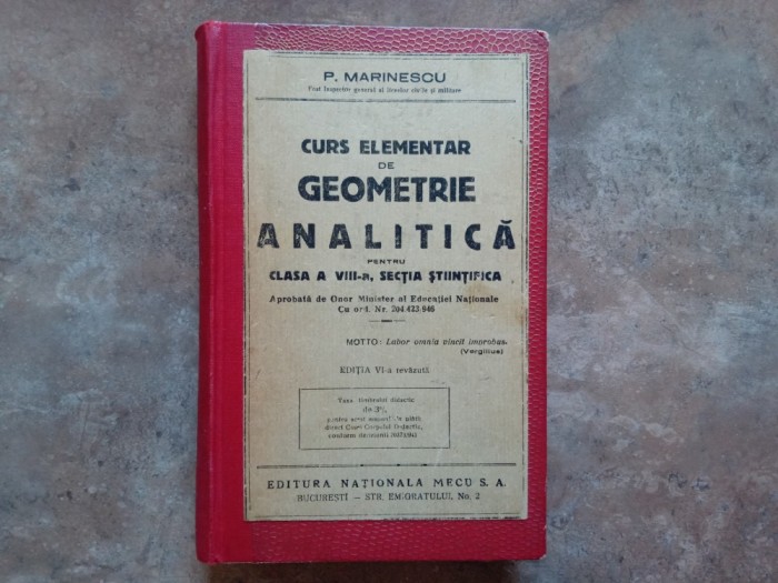 CURS ELEMENTAR DE GEOMETRIE ANALITICA PENTRU CLASA A VIII - A , SECTIA STIINTIFICA de P. MARINESCU , 1946