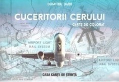 Cuceritorii cerului. Carte de colorat/Dumitru Darii